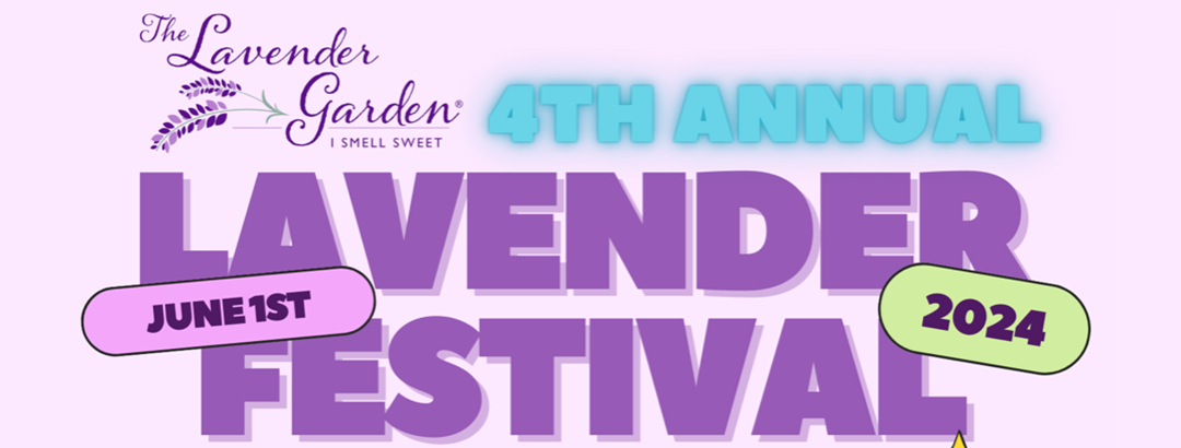 4th Annual Lavender Garden Festival June 1, 2024